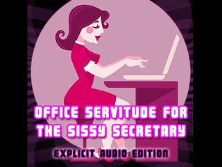 Audio Only - Office Servitude For The Sissy Secretary Explicit Audio Edition free video